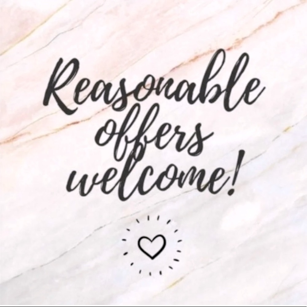 Reasonable offers are ALWAYS welcomed!